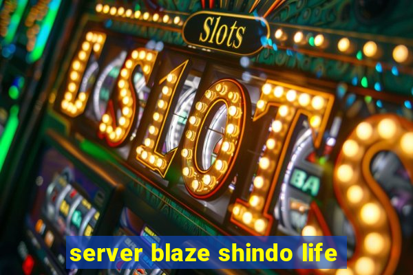 server blaze shindo life